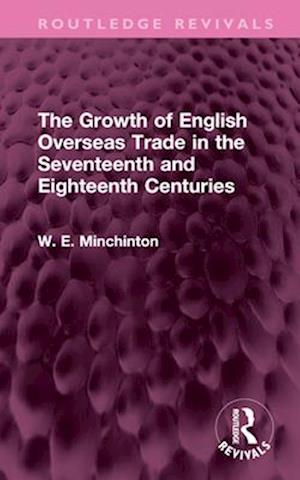 The Growth of English Overseas Trade in the Seventeenth and Eighteenth Centuries