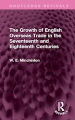 The Growth of English Overseas Trade in the Seventeenth and Eighteenth Centuries
