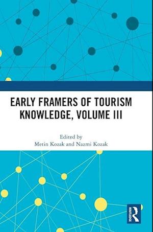 Early Framers of Tourism Knowledge, Volume III