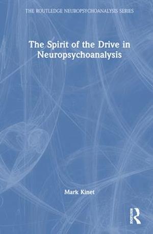 The Spirit of the Drive in Neuropsychoanalysis