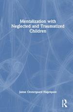 Mentalization with Neglected and Traumatized Children