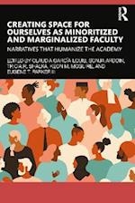 Creating Space for Ourselves as Minoritized and Marginalized Faculty