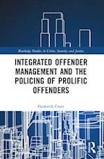 Integrated Offender Management and the Policing of Prolific Offenders