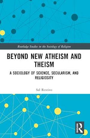 Beyond New Atheism and Theism