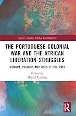 The Portuguese Colonial War and the African Liberation Struggles