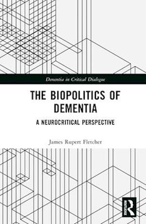The Biopolitics of Dementia
