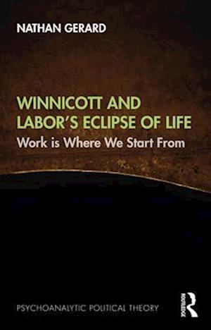 Winnicott and Labor’s Eclipse of Life