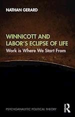 Winnicott and Labor’s Eclipse of Life