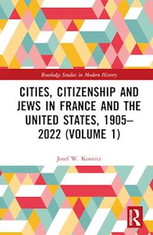 Cities, Citizenship and Jews in France and the United States, 1905–2022 (Volume 1)