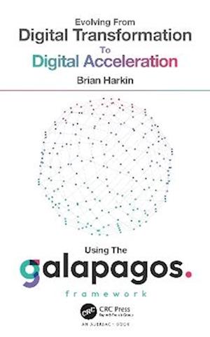 Evolving from Digital Transformation to Digital Acceleration Using The Galapagos Framework