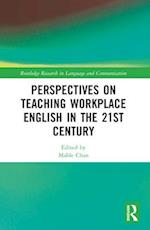 Perspectives on Teaching Workplace English in the 21st Century