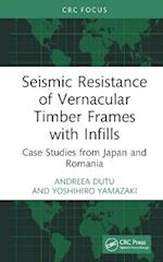 Seismic Resistance of Vernacular Timber Frames with Infills