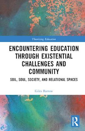 Encountering Education through Existential Challenges and Community