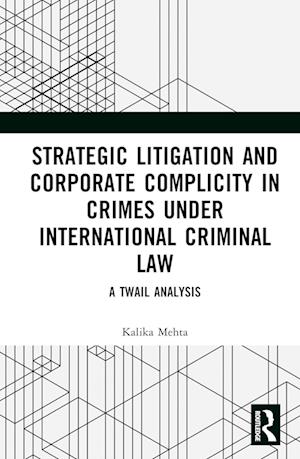 Strategic Litigation and Corporate Complicity in Crimes Under International Law