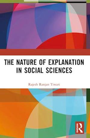 The Nature of Explanation in Social Sciences