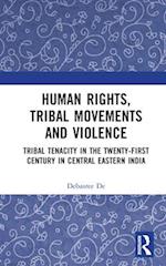 Human Rights, Tribal Movements and Violence