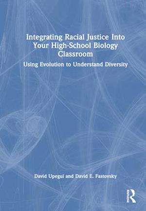 Integrating Racial Justice Into Your High-School Biology Classroom