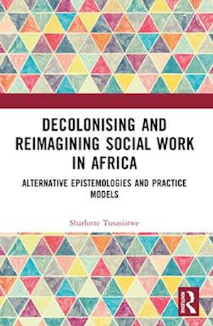 Decolonising and Reimagining Social Work in Africa