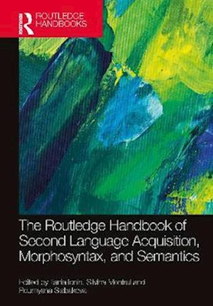 The Routledge Handbook of Second Language Acquisition, Morphosyntax, and Semantics