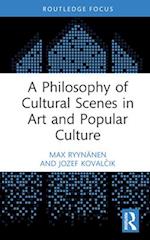 A Philosophy of Cultural Scenes in Art and Popular Culture