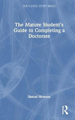 The Mature Student’s Guide to Completing a Doctorate