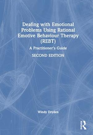 Dealing with Emotional Problems Using Rational Emotive Behaviour Therapy (REBT)