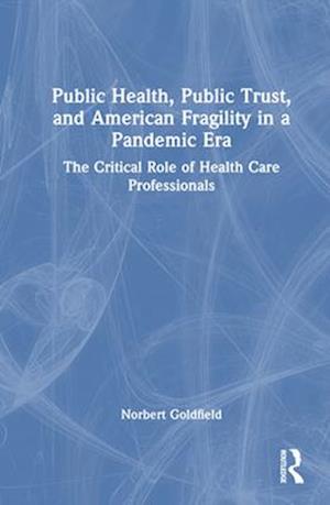 Public Health, Public Trust and American Fragility in a Pandemic Era