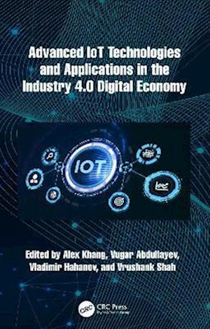 Advanced IoT Technologies and Applications in the Industry 4.0 Digital Economy