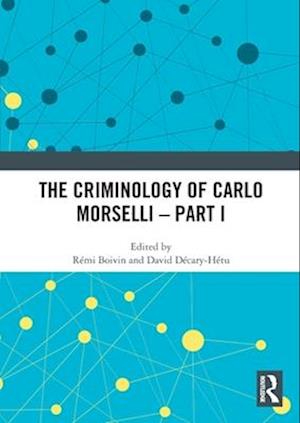 The Criminology of Carlo Morselli - Part I