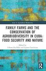 Family Farms and the Conservation of Agrobiodiversity in Cuba