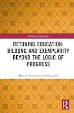 Retuning Education: Bildung and Exemplarity Beyond the Logic of Progress