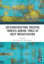 (De)constructing Societal Threats During Times of Deep Mediatization