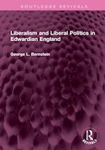 Liberalism and Liberal Politics in Edwardian England