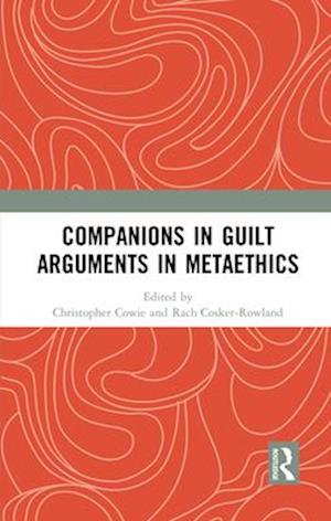 Companions in Guilt Arguments in Metaethics