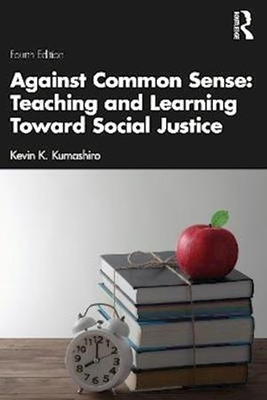 Against Common Sense: Teaching and Learning Toward Social Justice