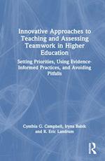 Innovative Approaches to Teaching and Assessing Teamwork in Higher Education