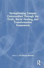 Strengthening Campus Communities Through the Truth, Racial Healing, and Transformation Framework