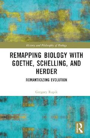 Remapping Biology with Goethe, Schelling, and Herder