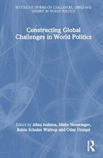 Constructing Global Challenges in World Politics