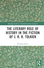 The Literary Role of History in the Fiction of J.R. R. Tolkien