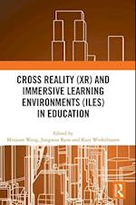 Cross Reality (XR) and Immersive Learning Environments (ILEs) in Education