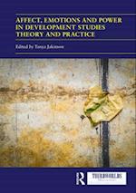 Affect, Emotions and Power in Development Studies Theory and Practice