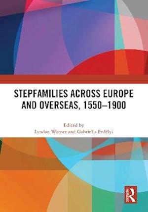 Stepfamilies across Europe and Overseas, 1550–1900