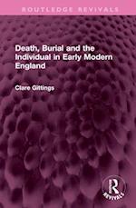 Death, Burial and the Individual in Early Modern England