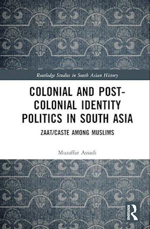 Colonial and Post-Colonial Identity Politics in South Asia