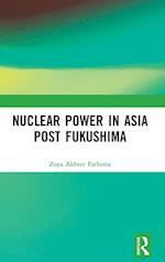 Nuclear Power in Asia Post Fukushima