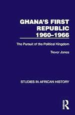 Ghana's First Republic 1960-1966