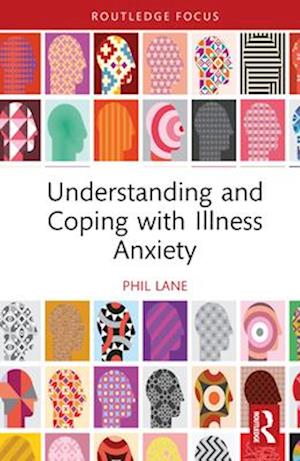 Understanding and Coping with Illness Anxiety