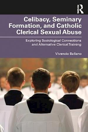 Celibacy, Seminary Formation, and Catholic Clerical Sexual Abuse