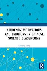 Students’ Motivations and Emotions in Chinese Science Classrooms